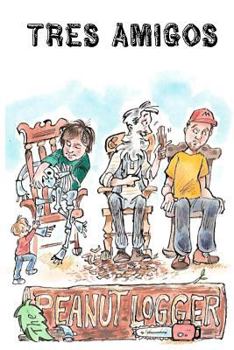 Paperback The Peanut Logger - Tres Amigos Book