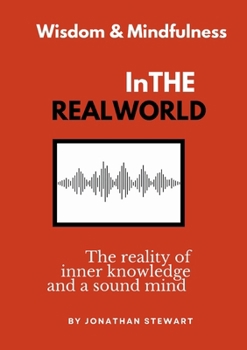 Paperback Wisdom & Mindfulness In The Real World: The reality of inner knowledge and a sound mind Book