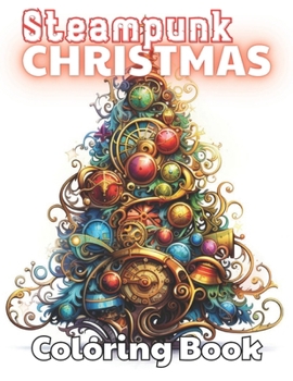 Paperback Steampunk Christmas Coloring Book: High Quality and Unique Colouring Pages Book