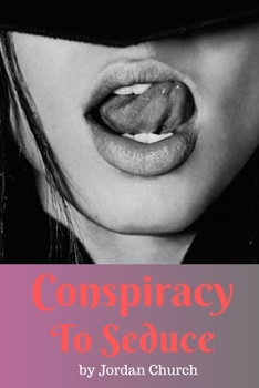 Paperback Conspiracy to Seduce: A Dominant Teenage Lesbian Plots to Seduce the Daughter of Her MILF Sex Pet Book