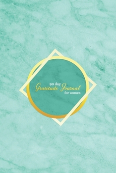 90 Day Gratitude Journal For women: Grateful diary to improve happiness, reduce anxiety and fear and increase optimism | 5 Minute Daily gratefulness ... reflection | New year positivity improvement