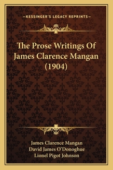 Paperback The Prose Writings Of James Clarence Mangan (1904) Book