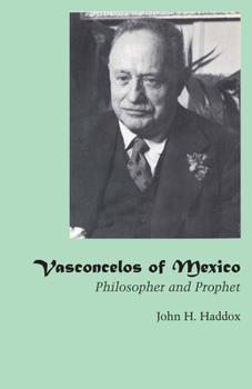 Paperback Vasconcelos of Mexico: Philosopher and Prophet Book