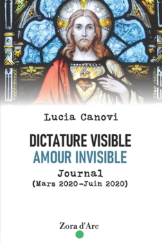 Paperback Dictature visible, amour invisible: Journal (Mars 2020 - Juin 2020) [French] Book