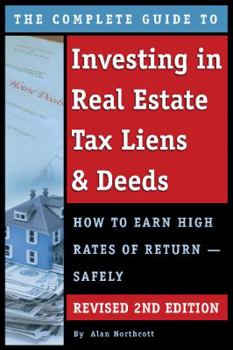 Paperback The Complete Guide to Investing in Real Estate Tax Liens & Deeds: How to Earn High Rates of Return - Safely Revised 2nd Edition Book