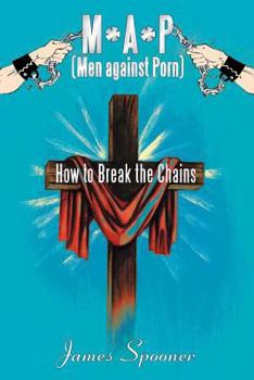 Paperback M*a*p (Men Against Porn): How to Break the Chains Book