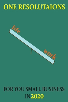 one: one resolutaions for you small business 2020 life, work,: lines note book/ journal givt 100 page 6 x 9 in soft cover matte finish