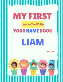 Paperback My First Learn-To-Write Your Name Book: Liam Book