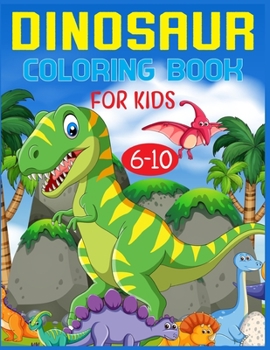 Paperback Dinosaur Coloring Book For Kids Ages 6-10 Book