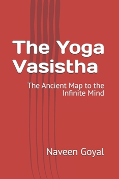 The Yoga Vasistha: The Ancient Map to the Infinite Mind (Pathways to Self-Realization: Sacred Wisdom of Hindu Scriptures)