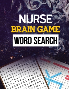 Paperback Nurse Brain Game Word Search: Cleverly Hidden Word Searches for the Nurse, Word Search Activity Book for Nurse, Cleverly Hidden Word Searches for th Book