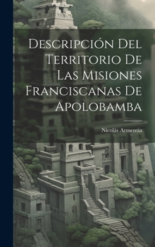 Hardcover Descripción Del Territorio De Las Misiones Franciscanas De Apolobamba [Spanish] Book