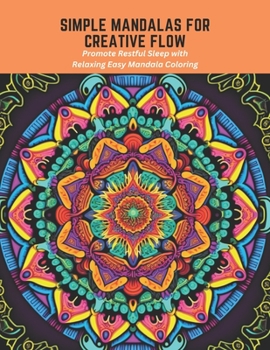 Paperback Simple Mandalas for Creative Flow: Promote Restful Sleep with Relaxing Easy Mandala Coloring Book