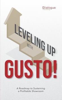 Paperback Leveling up with GUSTO!: A Roadmap to Sustaining a Profitable Showroom Book