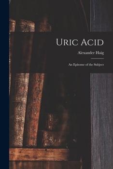 Paperback Uric Acid: An Epitome of the Subject Book