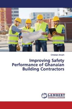 Paperback Improving Safety Performance of Ghanaian Building Contractors Book