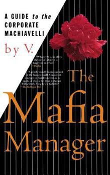 Paperback The Mafia Manager: A Guide to the Corporate Machiavelli Book