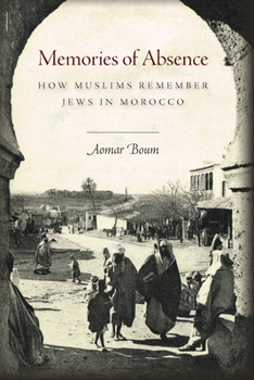 Paperback Memories of Absence: How Muslims Remember Jews in Morocco Book