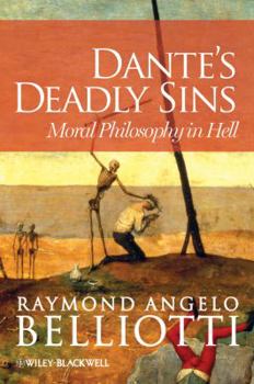 Hardcover Dante's Deadly Sins: Moral Philosophy in Hell Book