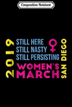 Composition Notebook: San Diego CA Women's March January 2019 Nasty  Journal/Notebook Blank Lined Ruled 6x9 100 Pages