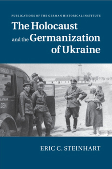 The Holocaust and the Germanization of Ukraine - Book  of the Publications of the German Historical Institute