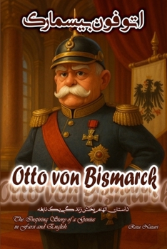 Otto von Bismarck: The Inspiring Story of a Genius in Farsi and English
