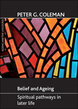 Paperback Belief and Ageing: Spiritual Pathways in Later Life Book