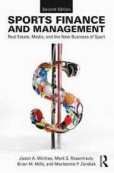 Paperback Sports Finance and Management: Real Estate, Media, and the New Business of Sport, Second Edition Book