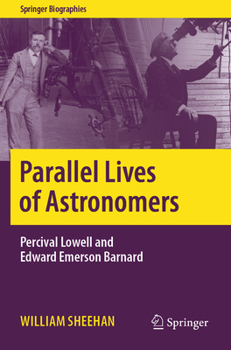 Paperback Parallel Lives of Astronomers: Percival Lowell and Edward Emerson Barnard Book