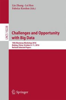 Paperback Challenges and Opportunity with Big Data: 19th Monterey Workshop 2016, Beijing, China, October 8 - 11, 2016, Revised Selected Papers Book
