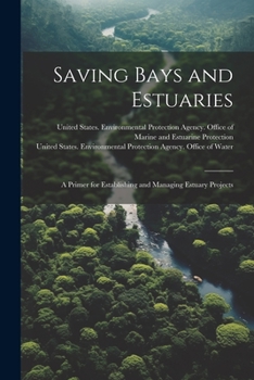 Saving Bays and Estuaries: A Primer for Establishing and Managing Estuary Projects