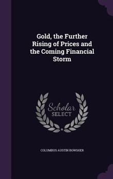 Hardcover Gold, the Further Rising of Prices and the Coming Financial Storm Book