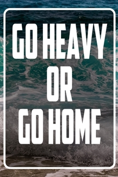 Go Heavy or Go Home: Terminplaner und Organizer mit Motivations-Spruch - Geschenk f�r Unternehmer, Entrepreneure, Selbstst�ndige, Arbeitskollegen, Kollegen und Mitarbeiter - Terminkalender, Taschenkal