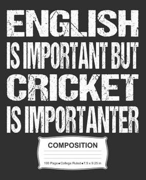 Paperback English Is Important But Cricket Is Importanter Composition: College Ruled Notebook Book
