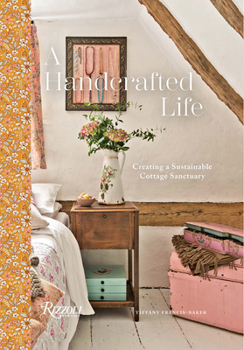 Hardcover A Handcrafted Life: Creating a Sustainable Cottage Sanctuary Book
