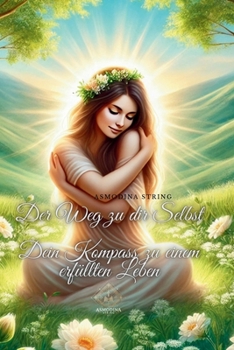 Paperback Der Weg zu dir Selbst: Dein Kompass zu einem erfüllten Leben [German] Book