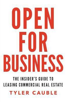 Paperback Open for Business: The Insider's Guide to Leasing Commercial Real Estate Book