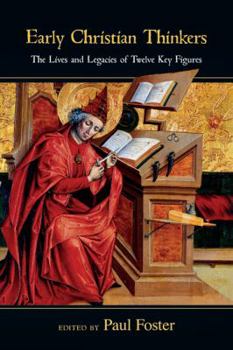 Paperback Early Christian Thinkers: The Lives and Legacies of Twelve Key Figures Book