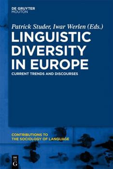 Linguistic Diversity in Europe: Current Trends and Discourses - Book #97 of the Contributions to the Sociology of Language [CSL]