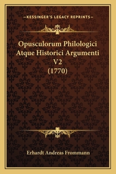 Paperback Opusculorum Philologici Atque Historici Argumenti V2 (1770) [Latin] Book