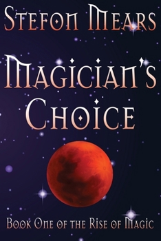 Magician's Choice - Book #1 of the Rise of Magic