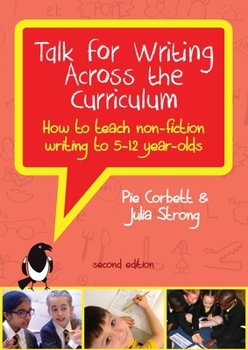 Paperback Talk for Writing Across the Curriculum: How to Teach Non-fiction Writing to 5-12 Year-olds (Revised Edition) Book