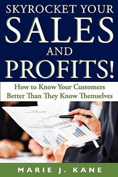 Paperback Skyrocket Your Sales and Profits!: How to Know Your Customers Better Than They Know Themselves Book