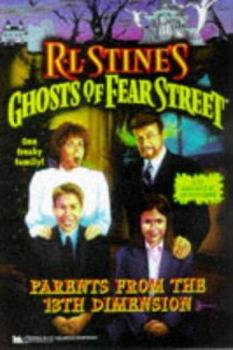 Parents from the 13th Dimension (Ghosts of Fear Street, # 27) - Book #27 of the Ghosts of Fear Street