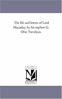 The life and letters of Lord Macaulay, by his nephew G. Otto Trevelyan.