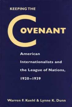 Hardcover Keeping the Covenant: American Internationalists and the League of Nations, 1920-1939 Book