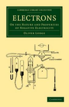 Paperback Electrons: Or the Nature and Properties of Negative Electricity Book