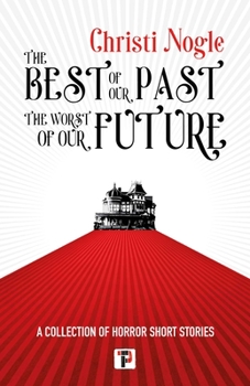 Hardcover The Best of Our Past, the Worst of Our Future Book