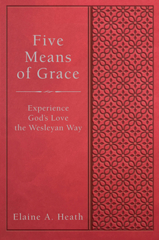 Paperback Five Means of Grace: Experience God's Love the Wesleyan Way Book