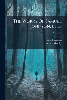 The Works Of Samuel Johnson, Ll.d.: With Murphy's Essay; Volume 5